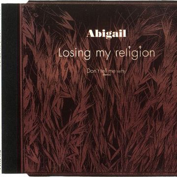 Abigail - Losing My Religion (CDM) 1993