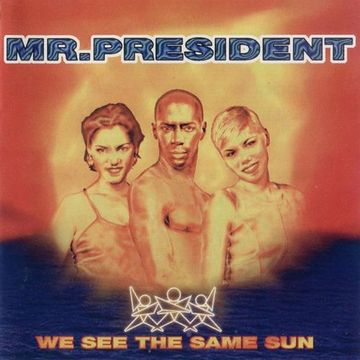 Mr. President ‎– We See The Same Sun (1996)