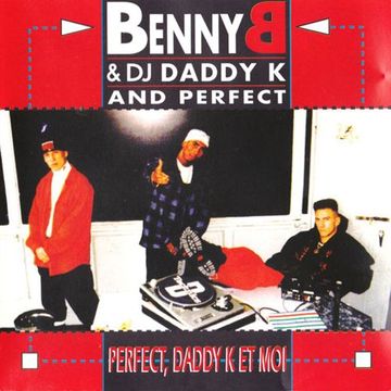 Benny B & DJ Daddy K And Perfect ‎– Perfect, Daddy K Et Moi (1992)