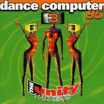 The Unity Mixers – Dance Computer 95 Part 3 (1995)