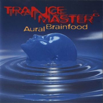 Trancemaster 6 - Aural Brainfood (1993)