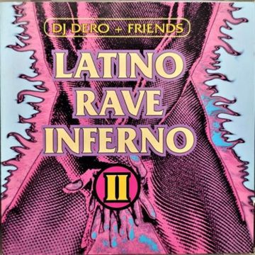 DJ Dero + Friends – Latino Rave Inferno Vol. II (1995)