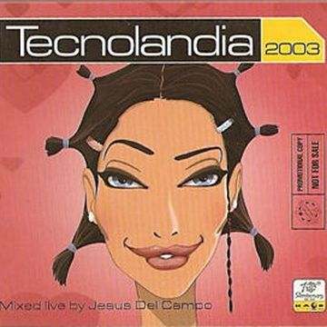 Tecnolandia 2003 - Mixed By Jesus del Campo (2003)