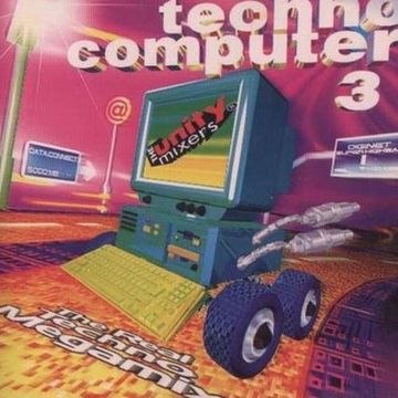 The Unity Mixers ‎– Techno Computer 3 (1995)