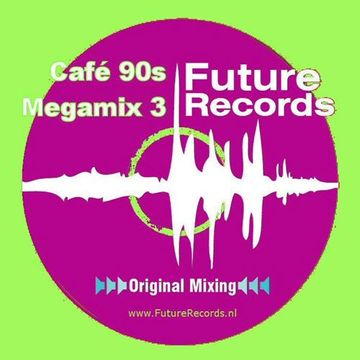Future Records - Cafe 90s Megamix 3