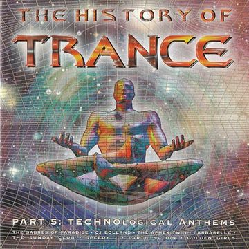 The History Of Trance Part 5: Technological Anthems (1998) CD1