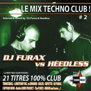 Le Mix Techno Club # 2 (Mixed By DJ Furax and Heedless)