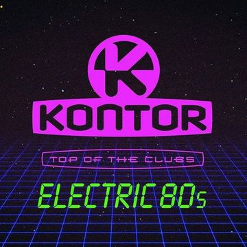 Kontor - Top Of The Clubs Electric 80s (2019)