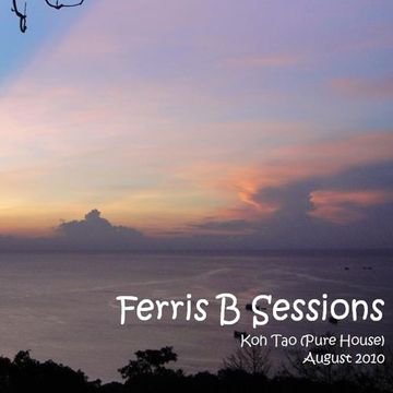 Ferris B Sessions   Koh Tao (Pure House) 2010