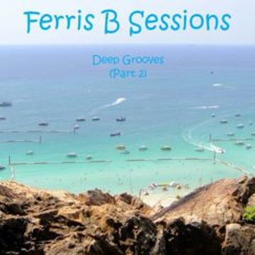 Ferris B Sessions   Deep Grooves (Part 2)