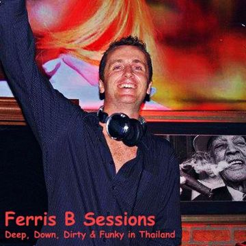 Ferris B Sessions   Deep, Down, Dirty and Funky in Thailand 2011