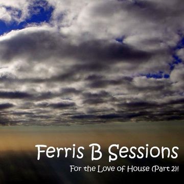 Ferris B Sessions   For the Love of House (Part 2)