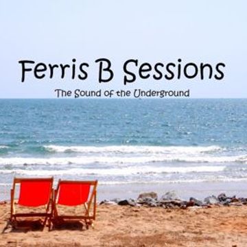 Ferris B Sessions   Sound of the Underground