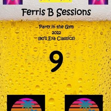 Ferris B Sessions Party in the Gym (Part 9) 80s Era Special