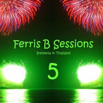 Ferris B Sessions   Insomnia in Thailand (Part 5)