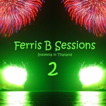 Ferris B Sessions   Insomnia in Thailand (Part 2)