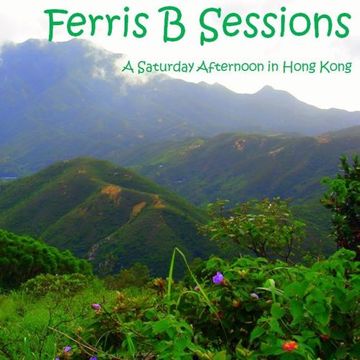 Ferris B Sessions   A Saturday Afternoon in Hong Kong