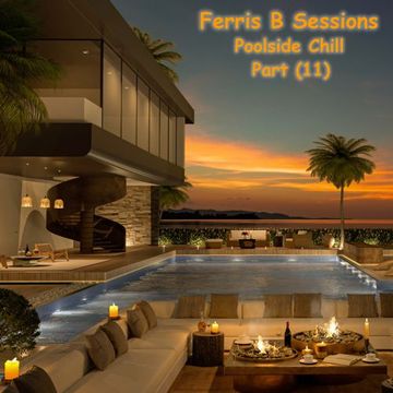 Ferris B Sessions   Poolside Chill (Part 11)