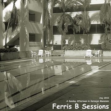 Ferris B Sessions   A Sunday Afternoon in Saranjai Mansions 2010