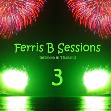 Ferris B Sessions   Insomnia in Thailand (Part 3)