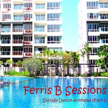 Ferris B Sessions   Sunday Dance Anthems (Part 1)