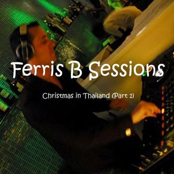 Ferris B Sessions   Christmas in Thailand (Part 1)