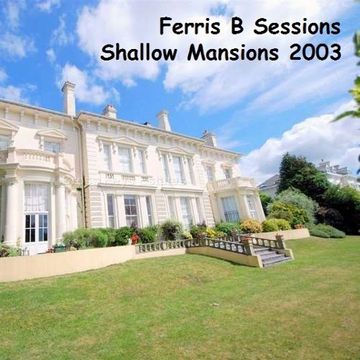 Ferris B Sessions   Shallow Mansions 2003