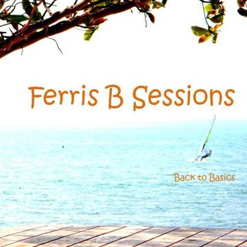 Ferris B Sessions   Back to Basics