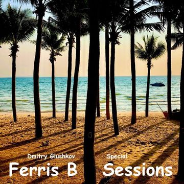 Ferris B Sessions   Dmitry Glushkov Special