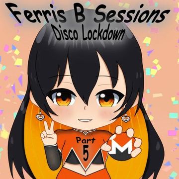 Ferris B Sessions   Disco Lockdown (Part 5)