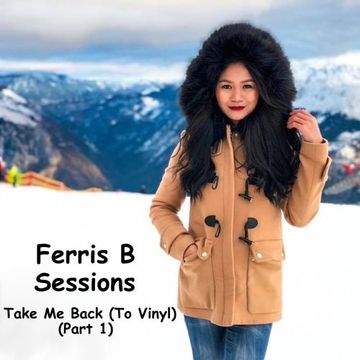 Ferris B Sessions   Take Me Back (To Vinyl) Part 1