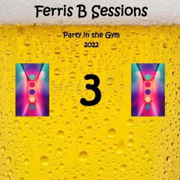 Ferris B Sessions   Party in the Gym (Part 3)