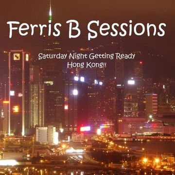 Ferris B Sessions   Saturday Night Getting Ready Hong Kong