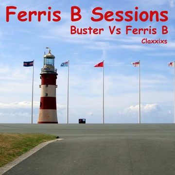 Ferris B Sessions   Buster Vs Ferris B Claxxixs