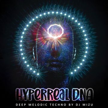 Hyperreal DNA {Deep Melodic Techno}