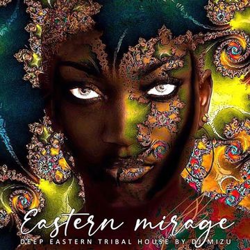 Eastern mirage {Deep Eastern Tribal House}