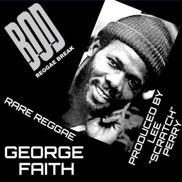 RARE OLD REGGAE FOR NOSTALGICS: "GEORGE FAITH"- BEST OF (Produced by Lee "Scratch"  Perry). ENJOY! 