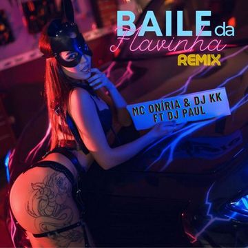 Baile da Flavinha (REMIX) ft DJ Paul