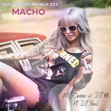 Don Juan da Favela III, Macho (REMIX) ft DJ Paul