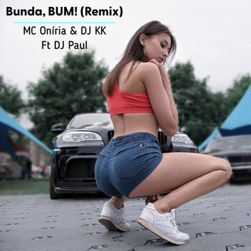 Bunda, BUM! (REMIX) ft DJ Paul 