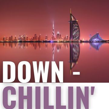 Down Chillin' (Vol. 22 - Dubai Edition) - Feb. 2022