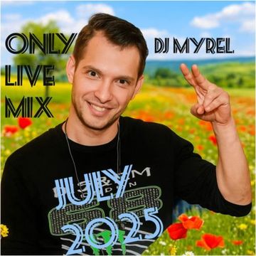 DJ Myrel   Only LIVE Mix July 2025