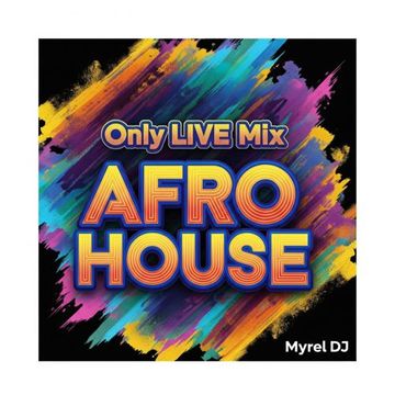 Myrel DJ   Only LIVE Mix Afro House