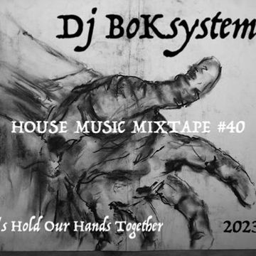 Let's Hold Our Hands Together - HOUSE MUSIC MIXTAPE #40 - 2023