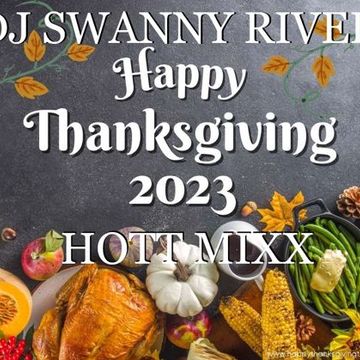 Dj Swanny River Thanksgiving Hott Mixx 11 23 2023