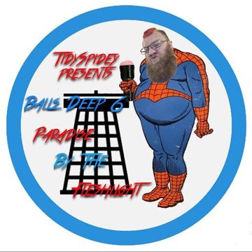 TidySpidey presents - Balls Deep 6 : Paradise By The Fleshlight