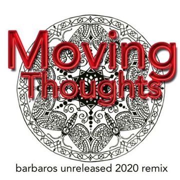 Barbaros - Moving Thoughts (Barbaros unreleased  2020 Remix)