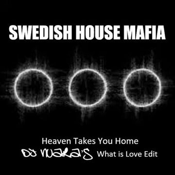 Swedish House Mafia - Heaven Takes You Home (DJ Nuara's What is Love Edit)