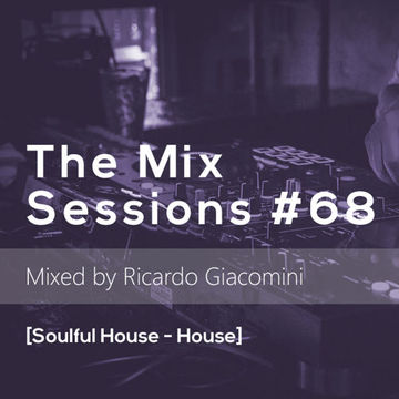 The Mix Sessions #68 [Soulful House - House]