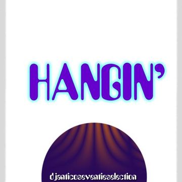 Hangin' - mixed by DeeJay Antico